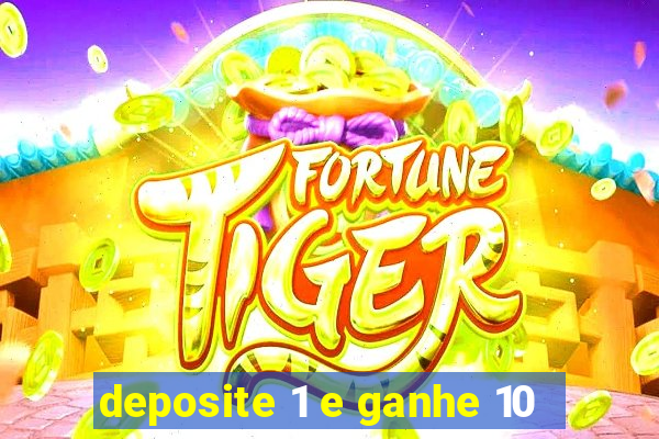 deposite 1 e ganhe 10