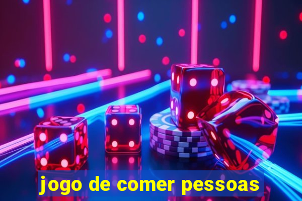 jogo de comer pessoas