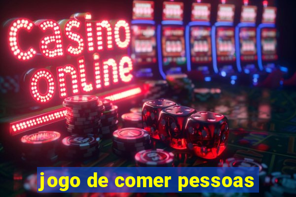 jogo de comer pessoas