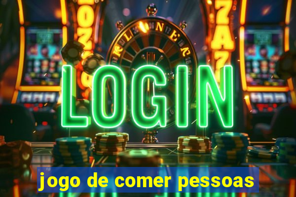 jogo de comer pessoas