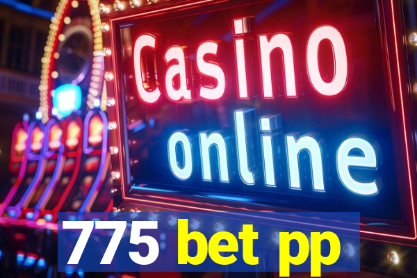 775 bet pp