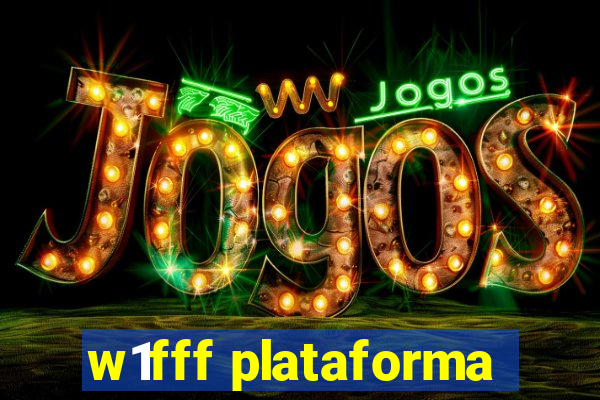 w1fff plataforma