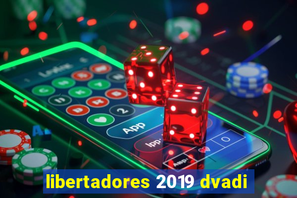 libertadores 2019 dvadi