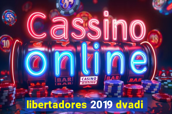 libertadores 2019 dvadi