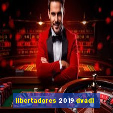 libertadores 2019 dvadi