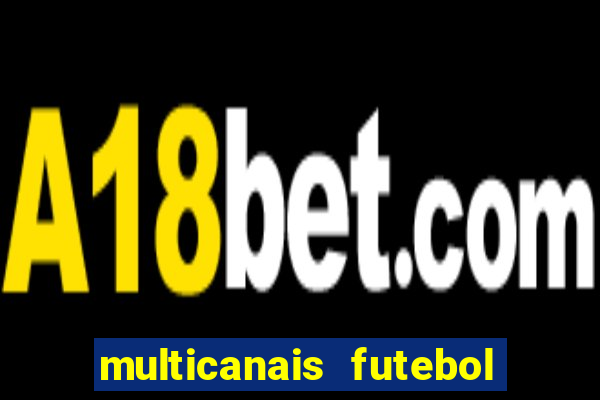 multicanais futebol real madrid