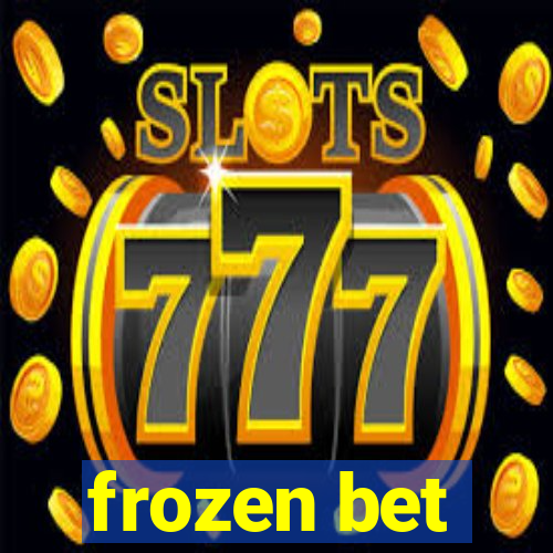 frozen bet