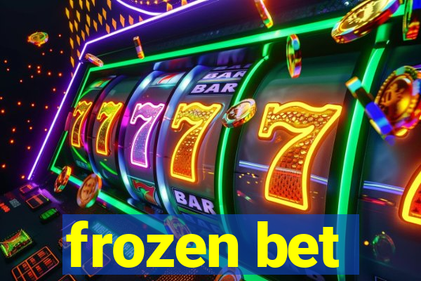 frozen bet