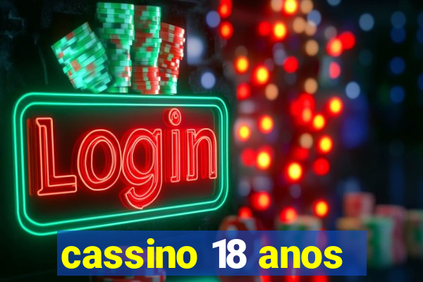 cassino 18 anos