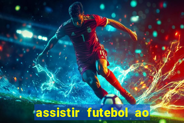 assistir futebol ao vivo sem travar