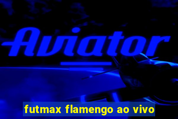 futmax flamengo ao vivo