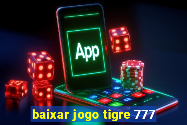 baixar jogo tigre 777