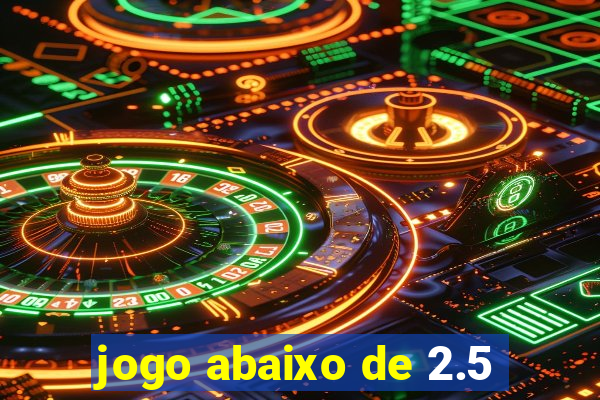 jogo abaixo de 2.5