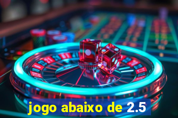 jogo abaixo de 2.5