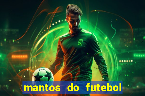 mantos do futebol jogos de hoje na tv