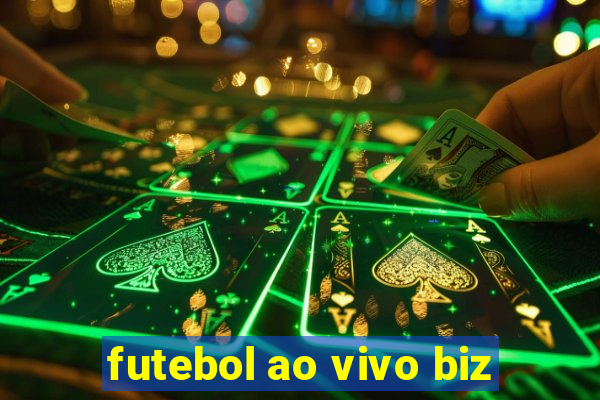 futebol ao vivo biz