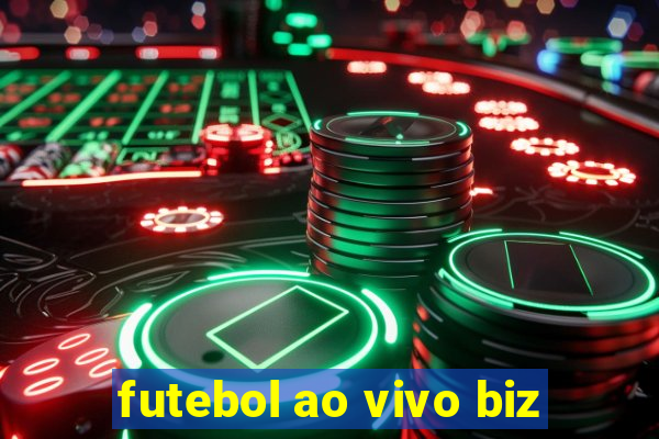 futebol ao vivo biz