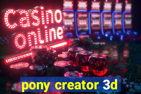 pony creator 3d