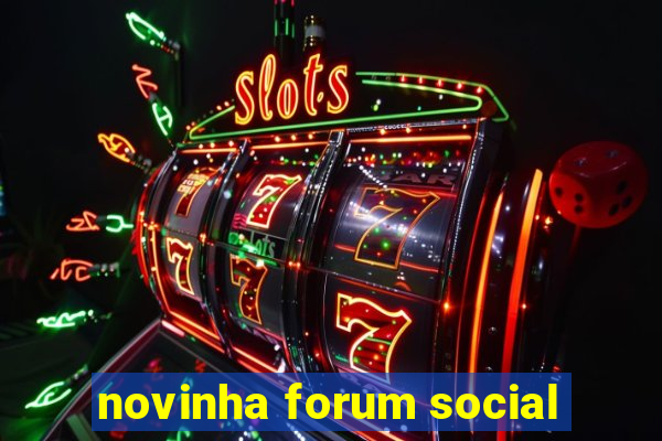 novinha forum social