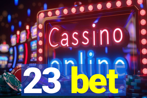 23 bet