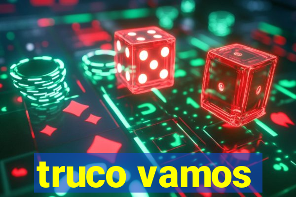 truco vamos