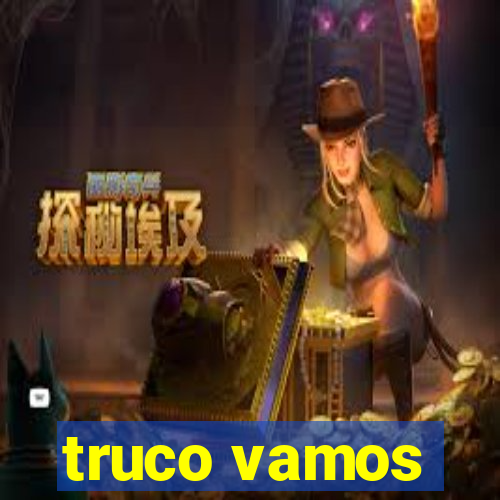 truco vamos