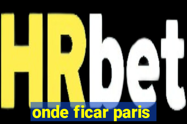 onde ficar paris