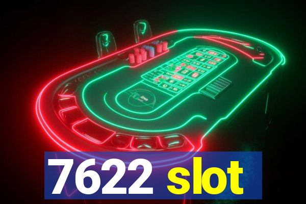 7622 slot