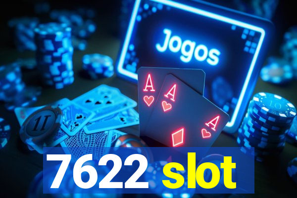 7622 slot