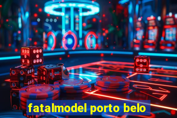 fatalmodel porto belo