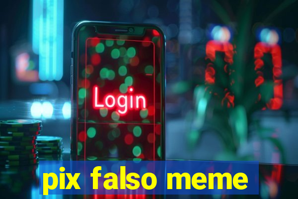 pix falso meme