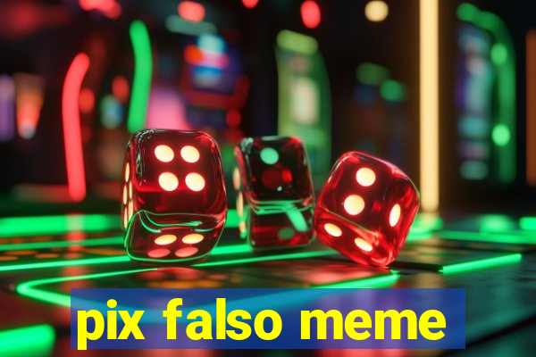 pix falso meme