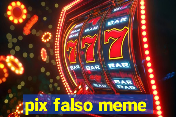 pix falso meme