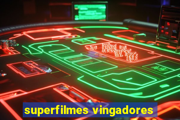 superfilmes vingadores