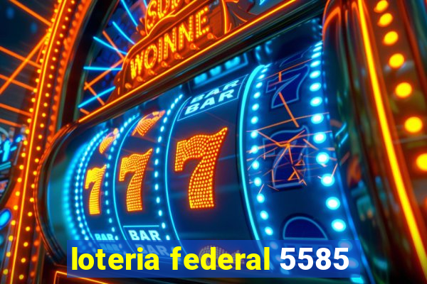 loteria federal 5585