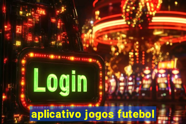 aplicativo jogos futebol