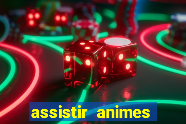 assistir animes online dublado