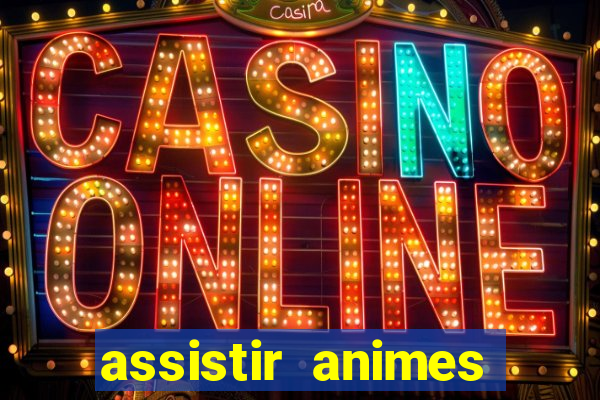 assistir animes online dublado