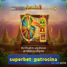 superbet patrocina quais times