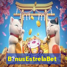 B?nusEstrelaBet