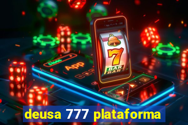 deusa 777 plataforma