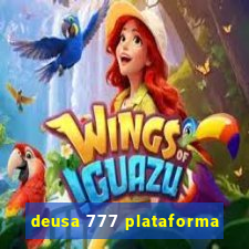 deusa 777 plataforma