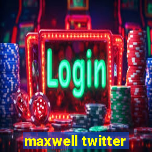 maxwell twitter