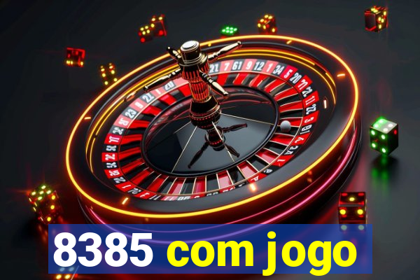 8385 com jogo