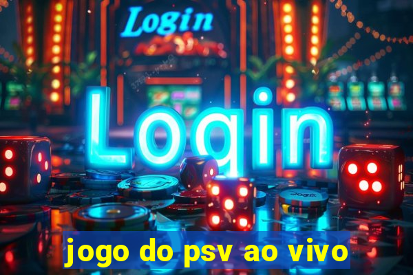 jogo do psv ao vivo