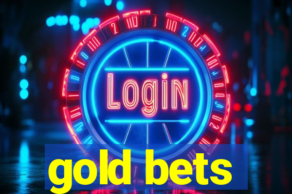 gold bets