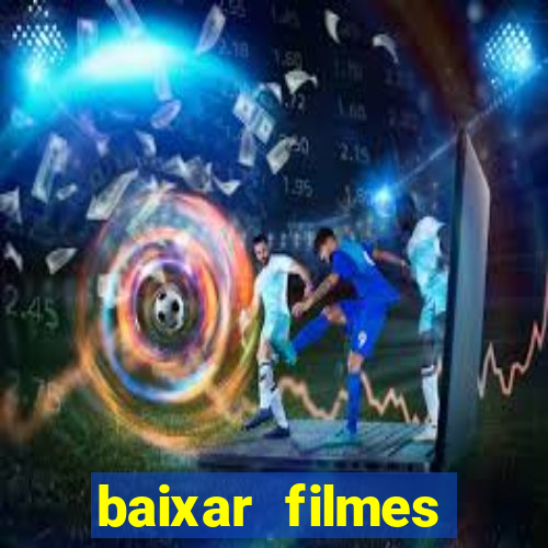 baixar filmes torrents dublados