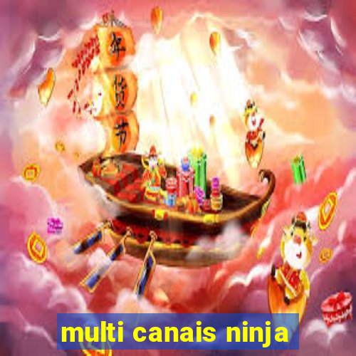 multi canais ninja