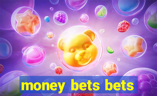 money bets bets