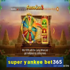 super yankee bet365